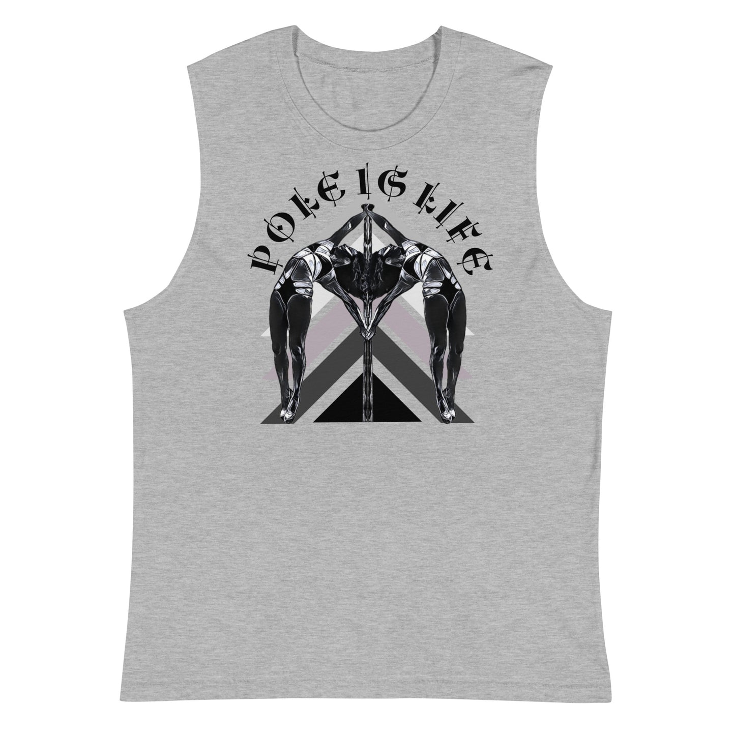 Pole Is Life Muscle Shirt - Unisex
